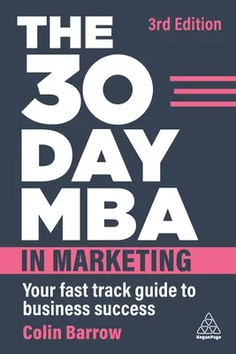 30-dňové MBA v marketingu: M marketing: váš rýchly sprievodca na ceste k podnikateľskému úspechu - The 30 Day MBA in Marketing: Your Fast Track Guide to Business Success