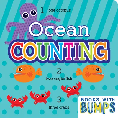 Knižky s hrbolčekmi: Počítanie s oceánom: Naučte sa čísla s touto rozkošnou knihou na dotyk a ohmatanie - Books with Bumps: Ocean Counting: Learn Your Numbers with This Adorable Touch and Feel Book