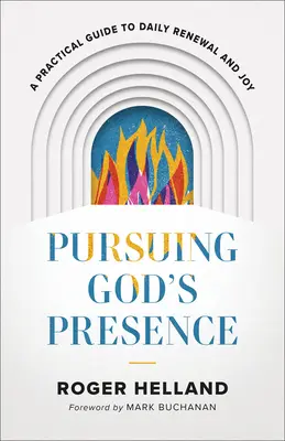 Prenasledovanie Božej prítomnosti: Praktický sprievodca každodennou obnovou a radosťou - Pursuing God's Presence: A Practical Guide to Daily Renewal and Joy
