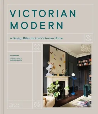 Viktoriánska moderna: Biblia dizajnu pre viktoriánsky domov - Victorian Modern: A Design Bible for the Victorian Home