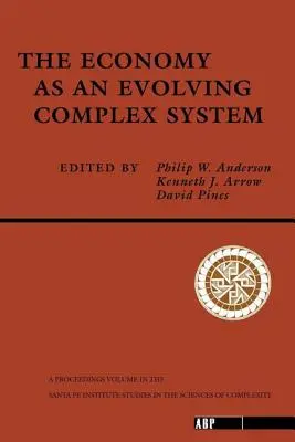 Ekonomika ako vyvíjajúci sa komplexný systém - Zborník príspevkov zo seminára Evolutionary Paths of the Global Economy, ktorý sa konal v septembri 1987 v Santa Fe, N - Economy As An Evolving Complex System - The Proceedings of the Evolutionary Paths of the Global Economy Workshop, Held September, 1987 in Santa Fe, N