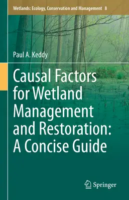 Príčinné faktory pre manažment a obnovu mokradí: Stručná príručka - Causal Factors for Wetland Management and Restoration: A Concise Guide