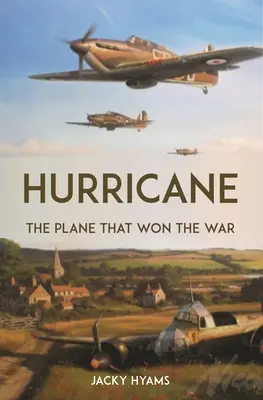 Hurikán: Lietadlo, ktoré vyhralo vojnu - Hurricane: The Plane That Won the War