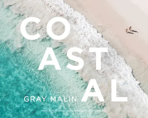 Gray Malin: Malin: Pobrežie - Gray Malin: Coastal