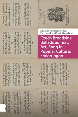 České brožované balady ako text, umenie a pieseň v ľudovej kultúre, 1600-1900 - Czech Broadside Ballads as Text, Art, Song in Popular Culture, C.1600-1900
