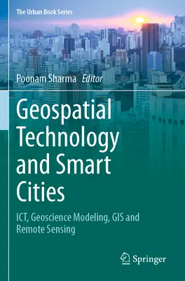 Geopriestorové technológie a inteligentné mestá: Ict, geovedné modelovanie, GIS a diaľkový prieskum Zeme - Geospatial Technology and Smart Cities: Ict, Geoscience Modeling, GIS and Remote Sensing