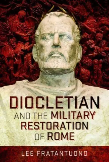 Dioklecián a vojenská obnova Ríma - Diocletian and the Military Restoration of Rome