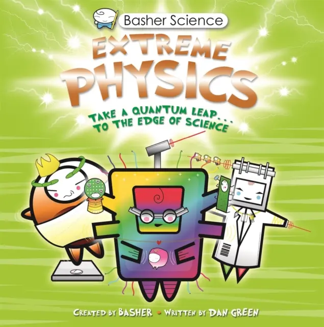 Basher Science: Extrémna fyzika - Basher Science: Extreme Physics