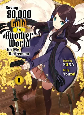 Šetrenie 80 000 zlatých v inom svete pre môj dôchodok 1 (Light Novel) - Saving 80,000 Gold in Another World for My Retirement 1 (Light Novel)