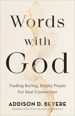 Slová s Bohom: Vymeniť nudnú, prázdnu modlitbu za skutočné spojenie - Words with God: Trading Boring, Empty Prayer for Real Connection