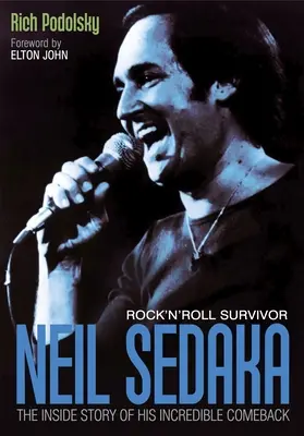 Neil Sedaka Rock 'n' Roll Survivor: The Inside Story of His Incredible Comeback (Neil Sedaka prežil rock 'n' roll: Vnútorný príbeh jeho neuveriteľného návratu) - Neil Sedaka Rock 'n' Roll Survivor: The Inside Story of His Incredible Comeback