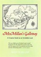 McMillan's Galloway - Kreatívny sprievodca od nespoľahlivého miestneho obyvateľa - McMillan's Galloway - A Creative Guide by an Unreliable Local