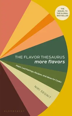 Tezaurus chutí: Viac chutí: Flavorista: Párovania, recepty a nápady pre kuchárov na báze rastlín - The Flavor Thesaurus: More Flavors: Plant-Led Pairings, Recipes, and Ideas for Cooks