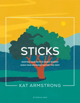 Palice: Zakorenenie vašej viery v Božej múdrosti, keď na vašich rozhodnutiach záleží najviac - Sticks: Rooting Your Faith in Godly Wisdom When Your Decisions Matter the Most