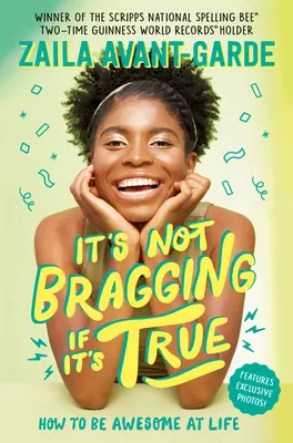 Nie je to chválenkárstvo, ak je to pravda: Ako byť úžasný v živote, od víťaza Scripps National Spelling Bee - It's Not Bragging If It's True: How to Be Awesome at Life, from a Winner of the Scripps National Spelling Bee