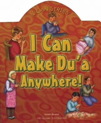 Môžem robiť du'a kdekoľvek! - I Can Make Du'a Anywhere!