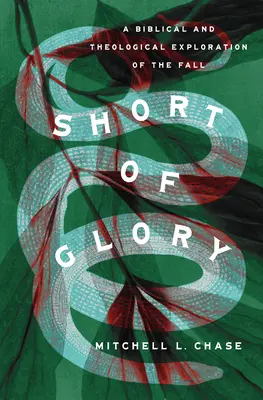 Krátka sláva: Biblické a teologické skúmanie pádu - Short of Glory: A Biblical and Theological Exploration of the Fall