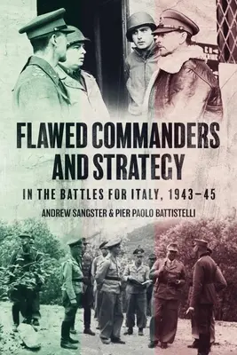 Chybní velitelia a stratégia v bojoch o Taliansko v rokoch 1943-45 - Flawed Commanders and Strategy in the Battles for Italy, 1943-45