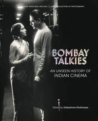 Bombay Talkies: Bombajské filmy: neviditeľné dejiny indickej kinematografie - Bombay Talkies: An Unseen History of Indian Cinema