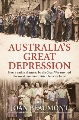 Veľká depresia v Austrálii: Ako národ zničený veľkou vojnou prežil najhoršiu hospodársku krízu, akej kedy čelil - Australia's Great Depression: How a Nation Shattered by the Great War Survived the Worst Economic Crisis It Has Ever Faced