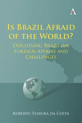 Bojí sa Brazília sveta? Diskusia o brazílskych zahraničných záležitostiach a výzvach - Is Brazil Afraid of the World?: Discussing Brazilian Foreign Affairs and Challenges
