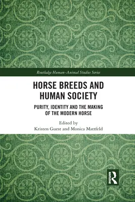 Plemená koní a ľudská spoločnosť: Purity, Identity and the Making of the Modern Horse (Čistota, identita a vznik moderného koňa) - Horse Breeds and Human Society: Purity, Identity and the Making of the Modern Horse