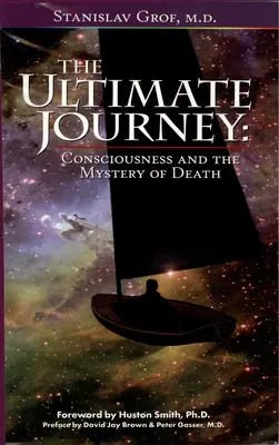 Konečná cesta (2. vydanie): Vedomie a tajomstvo smrti - The Ultimate Journey (2nd Edition): Consciousness and the Mystery of Death