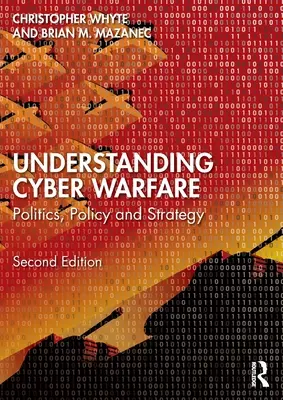 Pochopenie kybernetickej vojny: Politika, politika a stratégia - Understanding Cyber-Warfare: Politics, Policy and Strategy