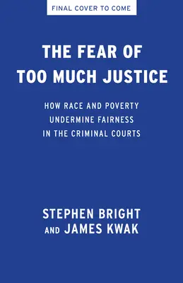 Strach z prílišnej spravodlivosti: Rasa, chudoba a pretrvávajúca nerovnosť na trestných súdoch - The Fear of Too Much Justice: Race, Poverty, and the Persistence of Inequality in the Criminal Courts