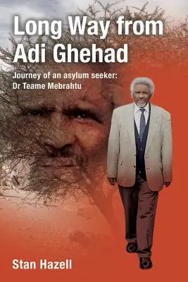 Dlhá cesta od Adiho Ghehada: Cesta žiadateľa o azyl: Dr. Teame Mebrahtu - Long Way from Adi Ghehad: Journey of an Asylum Seeker: Dr Teame Mebrahtu