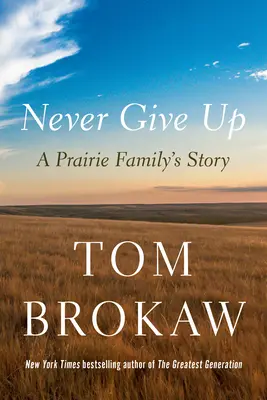 Nikdy sa nevzdávaj: Príbeh rodiny z prérie - Never Give Up: A Prairie Family's Story