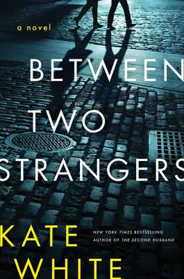 Medzi dvoma cudzími ľuďmi: Román plný napätia - Between Two Strangers: A Novel of Suspense