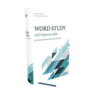 Nkjv, Word Study Reference Bible, Hardcover, Red Letter, Thumb Indexed, Comfort Print: 2,000 Keywords That Unlock the Meaning of the Bible