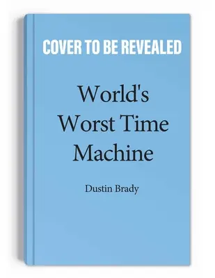 Najhorší stroj času na svete: 1. diel - World's Worst Time Machine: Volume 1