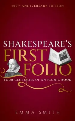 Shakespeare's First Folio: Štyri storočia ikonickej knihy - Shakespeare's First Folio: Four Centuries of an Iconic Book