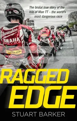 Ragged Edge - Brutálny skutočný príbeh o Isle of Man TT - najnebezpečnejších pretekoch na svete - Ragged Edge - The brutal true story of the Isle of Man TT - the world's most dangerous race
