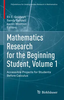 Matematický výskum pre začínajúcich študentov, 1. zväzok: prístupné projekty pre študentov pred kalkulačkou - Mathematics Research for the Beginning Student, Volume 1: Accessible Projects for Students Before Calculus
