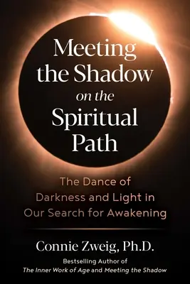 Stretnutie s tieňom na duchovnej ceste: Tanečný príbeh: Tanec temnoty a svetla pri hľadaní prebudenia - Meeting the Shadow on the Spiritual Path: The Dance of Darkness and Light in Our Search for Awakening
