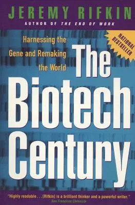 Biotechnologické storočie: Využívanie génov a pretváranie sveta - The Biotech Century: Harnessing the Gene and Remaking the World