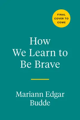 Ako sa učíme byť odvážni: Rozhodujúce momenty v živote a vo viere - How We Learn to Be Brave: Decisive Moments in Life and Faith