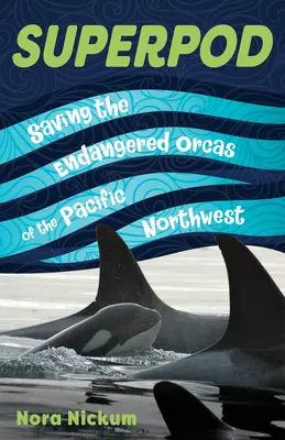 Superpod: Záchrana ohrozených kosatiek na severozápade Tichého oceánu - Superpod: Saving the Endangered Orcas of the Pacific Northwest