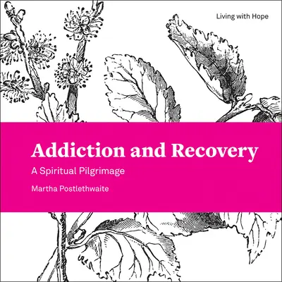 Závislosť a zotavenie: Duchovná púť - Addiction and Recovery: A Spiritual Pilgrimage