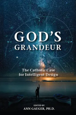 Božia veľkoleposť: Katolícky prípad inteligentného dizajnu - God's Grandeur: The Catholic Case for Intelligent Design