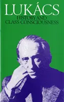 Dejiny a triedne vedomie - štúdie z marxistickej dialektiky - History and Class Consciousness - Studies in Marxist Dialectics