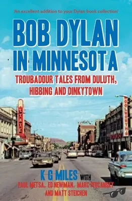 Bob Dylan v Minnesote: Bobby: Trubadúrske príbehy z Duluthu, Hibbingu a Dinkytownu - Bob Dylan in Minnesota: Troubadour Tales from Duluth, Hibbing and Dinkytown