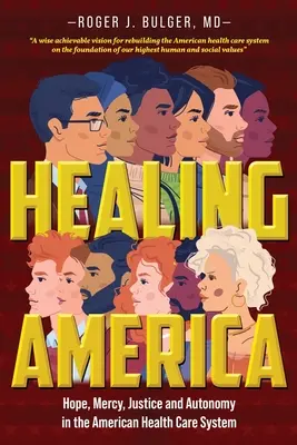 Liečenie Ameriky: Nádej, milosrdenstvo, spravodlivosť a autonómia v americkom systéme zdravotnej starostlivosti - Healing America: Hope, Mercy, Justice and Autonomy in the American Health Care System