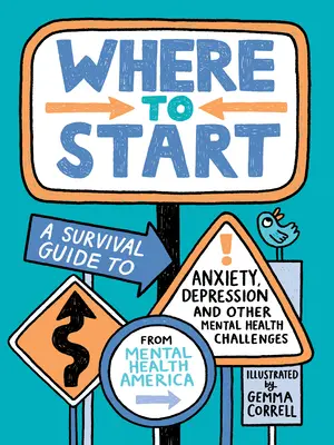 Kde začať: Kniha: Sprievodca prežitím pri úzkosti, depresii a iných problémoch v oblasti duševného zdravia - Where to Start: A Survival Guide to Anxiety, Depression, and Other Mental Health Challenges