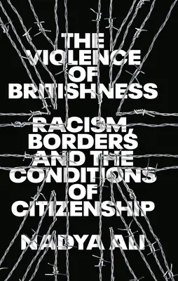 Násilie britskosti: Rasizmus, hranice a podmienky občianstva - The Violence of Britishness: Racism, Borders and the Conditions of Citizenship