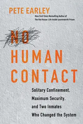 Žiadny ľudský kontakt: Samoväzba, maximálna bezpečnosť a dvaja väzni, ktorí zmenili systém - No Human Contact: Solitary Confinement, Maximum Security, and Two Inmates Who Changed the System