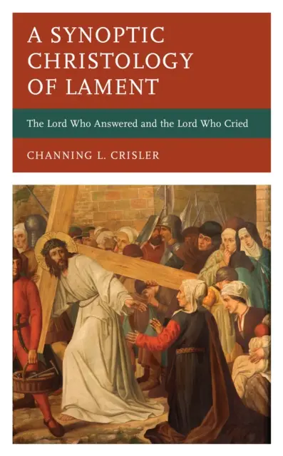 Synoptická kristológia plaču: Pán, ktorý odpovedal, a Pán, ktorý plakal - A Synoptic Christology of Lament: The Lord Who Answered and the Lord Who Cried